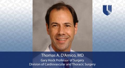 Dr. Thomas D’Amico, Gary Hock Professor of Surgery, Division of Cardiovascular and Thoracic Surgery