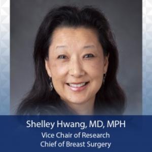 Dr. Shelley Hwang, Chief of Breast Surgery