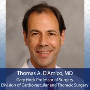 Dr. Thomas D’Amico, Gary Hock Professor of Surgery, Division of Cardiovascular and Thoracic Surgery